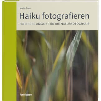Haiku fotografieren </br> Ein neuer Ansatz für die Naturfotografie