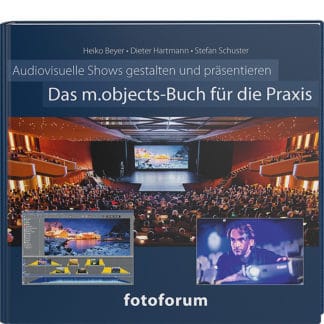 <b>Das m.objects-Buch für die Praxis</b><br />Audiovisuelle Shows gestalten und präsentieren