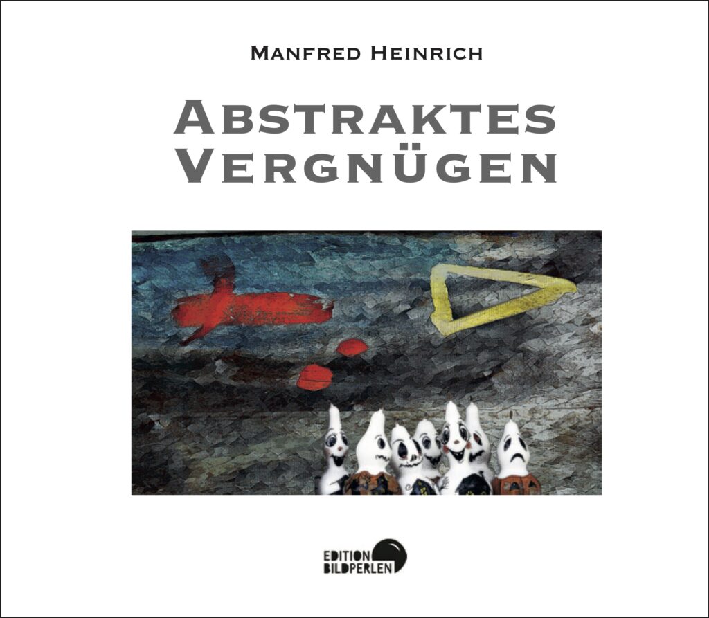 fotoforum Shop Startseite 31 Abstraktes Vergnügen | Manfred Heinrich | Edition Bildperlen